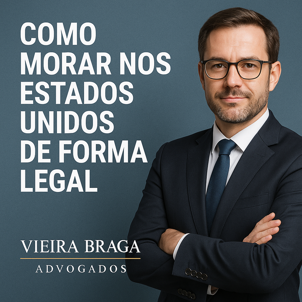 como morar nos estados unidos de forma legal - Vieira Braga Advogados