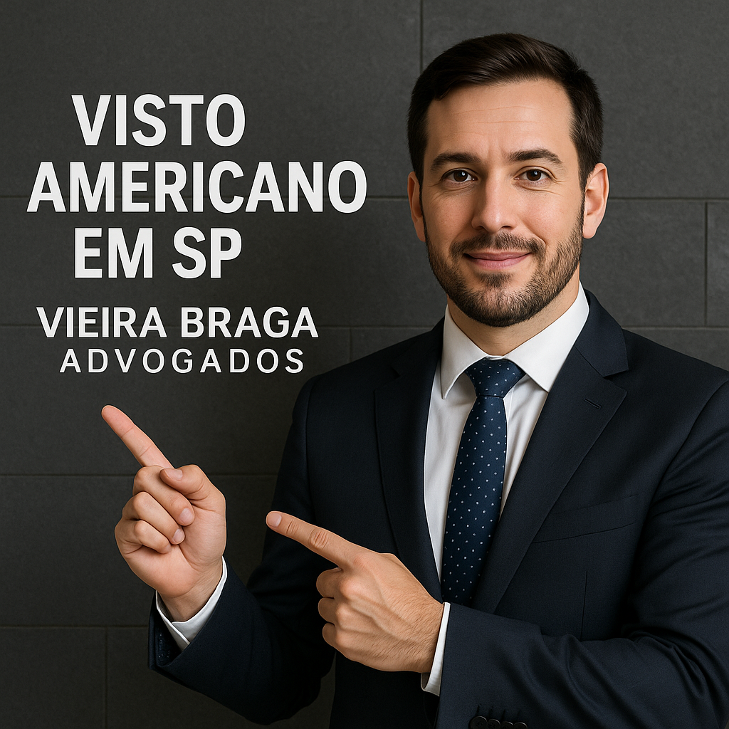 visto americano em sp - Vieira Braga Advogados