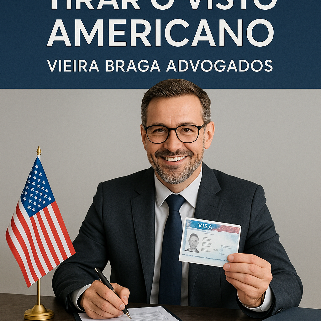 tirar o visto americano - Vieira Braga Advogados