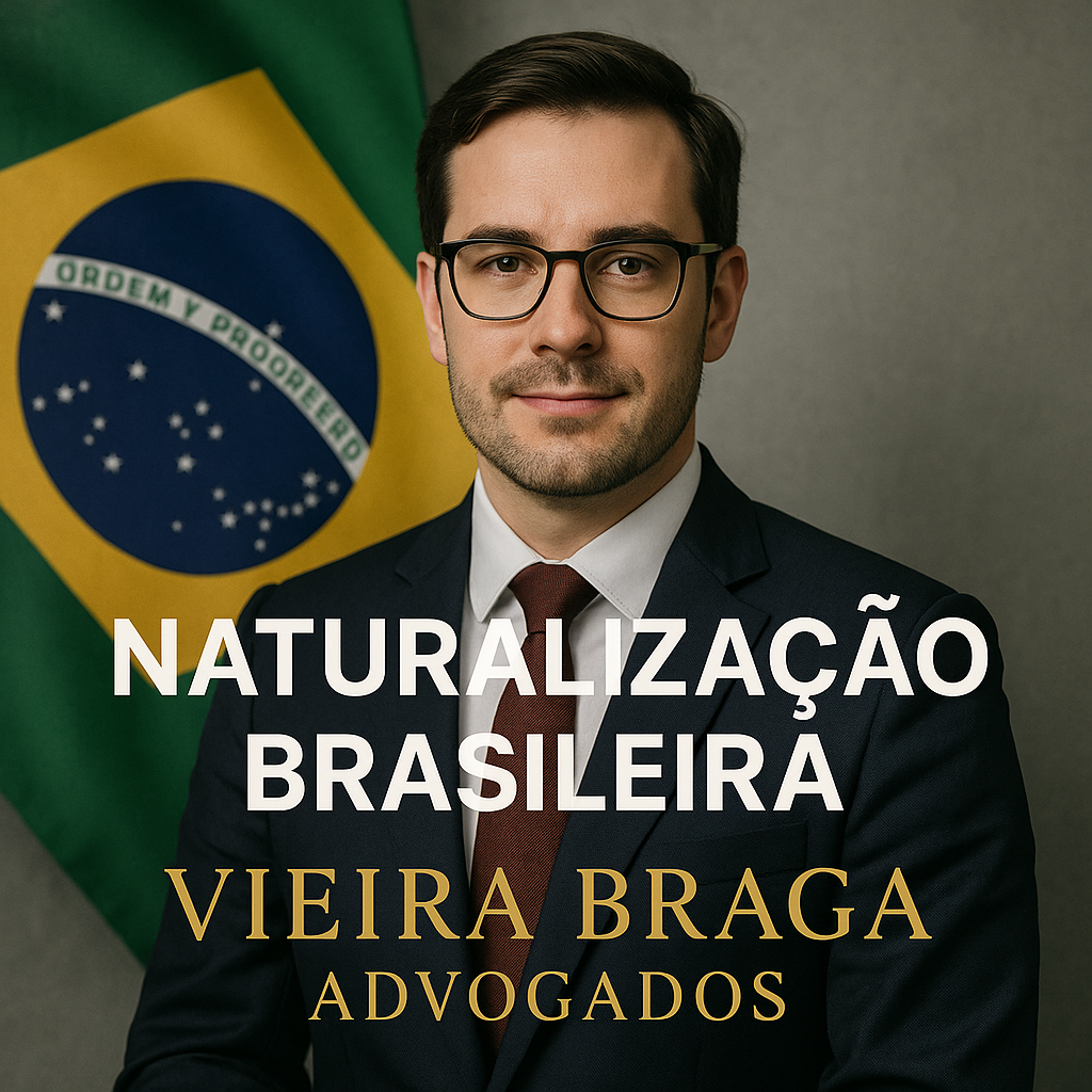 naturalização brasileira - Vieira Braga Advogados