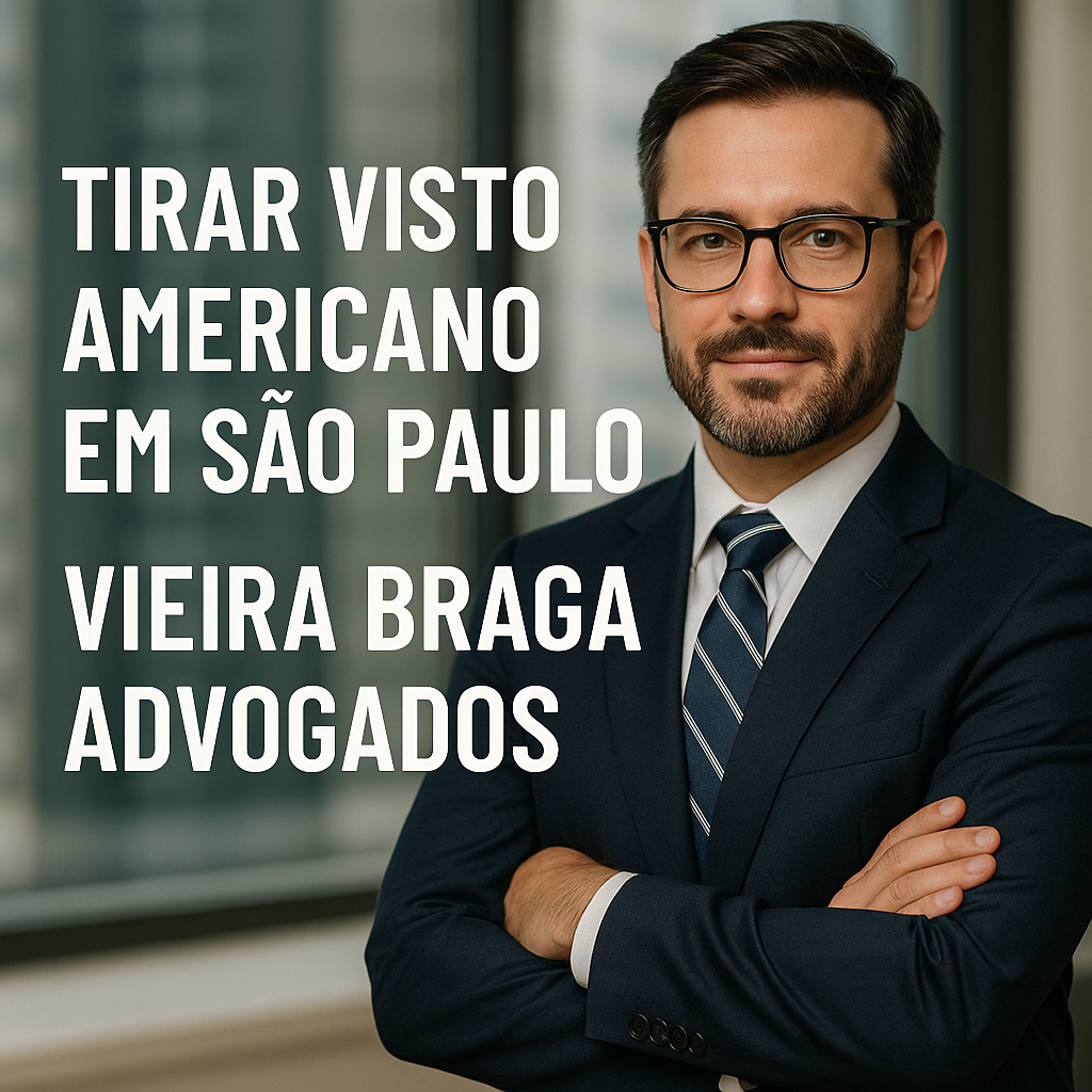 tirar visto americano em sao paulo - Vieira Braga Advogados