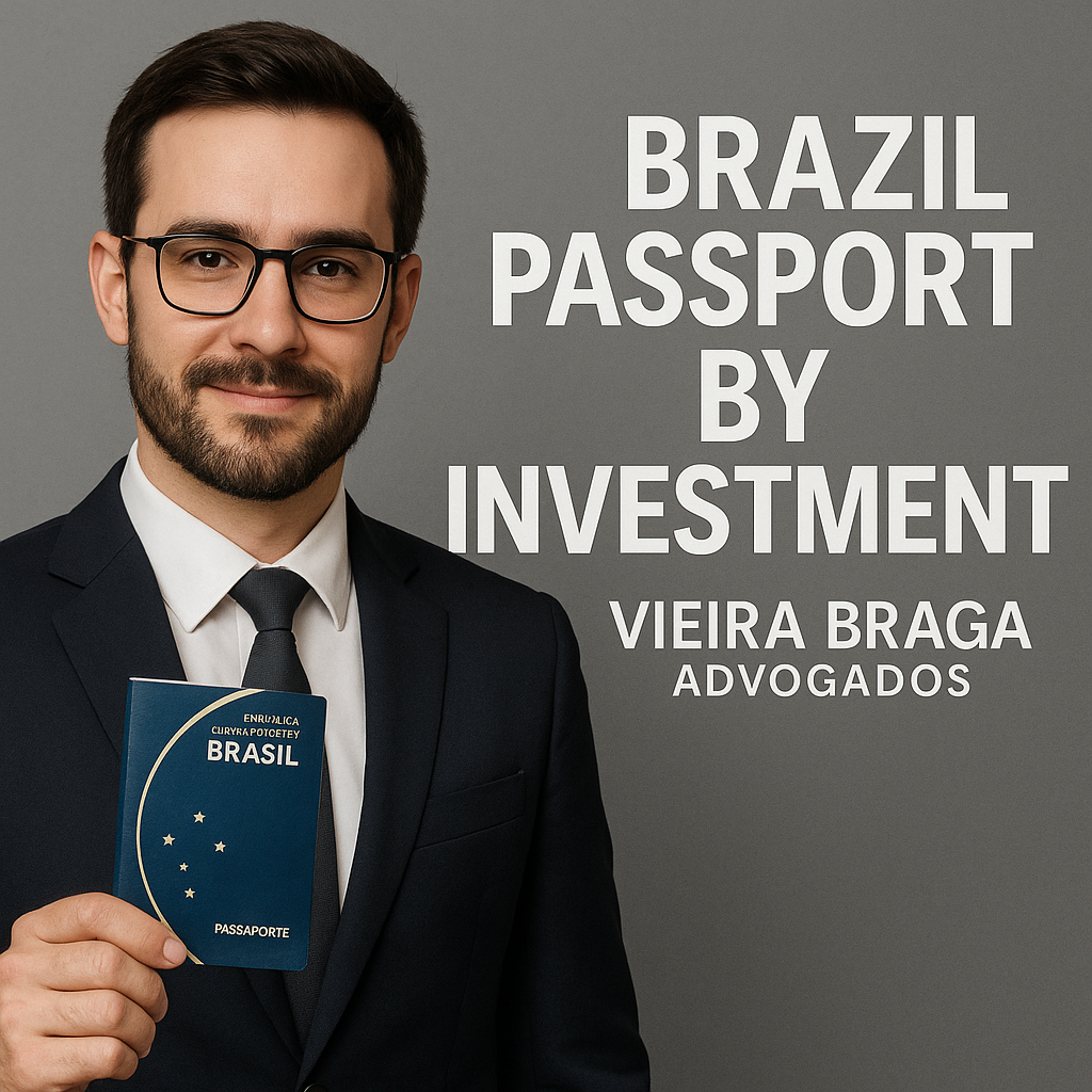 brazil passport by investment - Vieira Braga Advogados