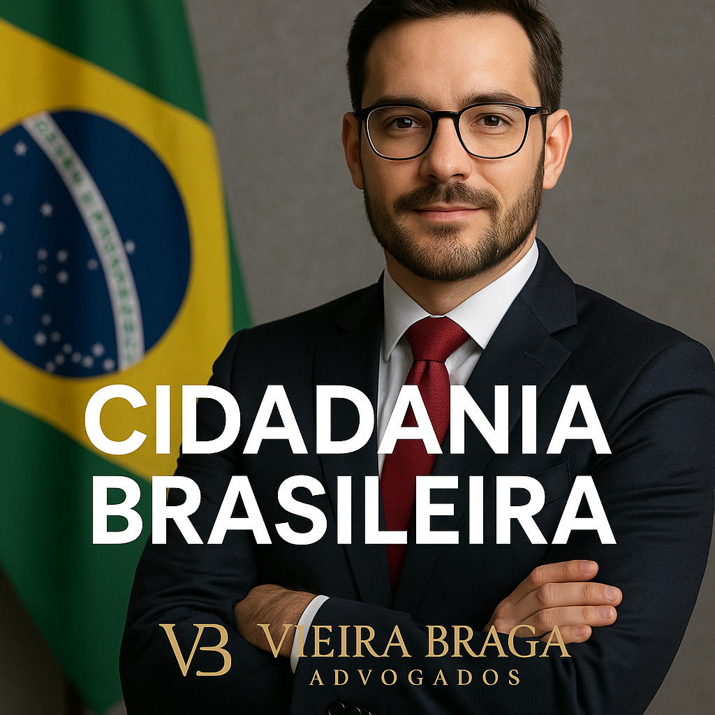 cidadania brasileira - Vieira Braga Advogados