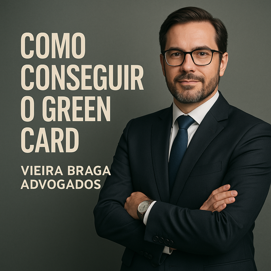 como conseguir o green card - Vieira Braga Advogados