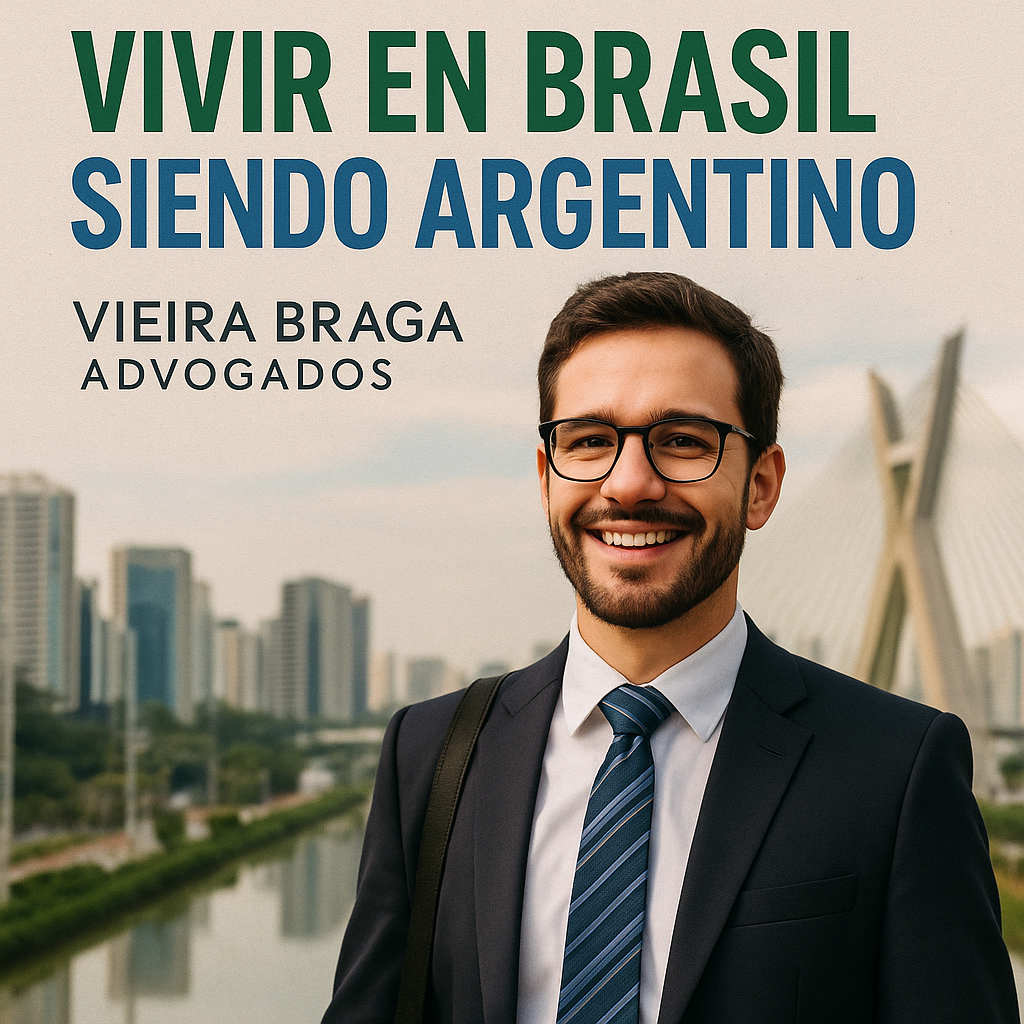 vivir en brasil siendo argentino - Vieira Braga Advogados